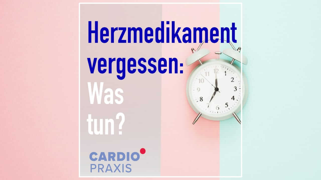 Herzmedikamente vergessen zu nehhmen? Was tun? Wir klären auf! | Kardiologie-Ratgeber | Cardiopraxis - Ihre Kardiologen in Düsseldorf und Meerbusch