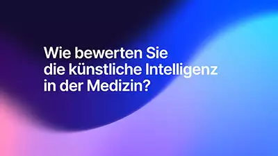 Wie bewerten Sie die künstliche Intelligenz in der Medizin?