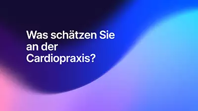 Was schätzen Sie an der Cardiopraxis?