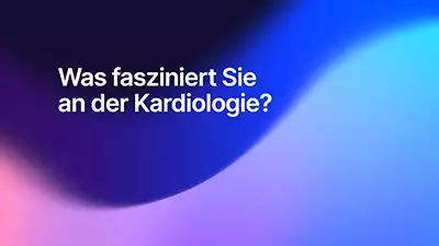 Was fasziniert Sie an der Kardiologie?