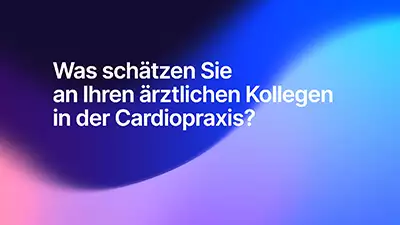 Was schätzen Sie an Ihren ärztlichen Kollegen in der Cardiopraxis?