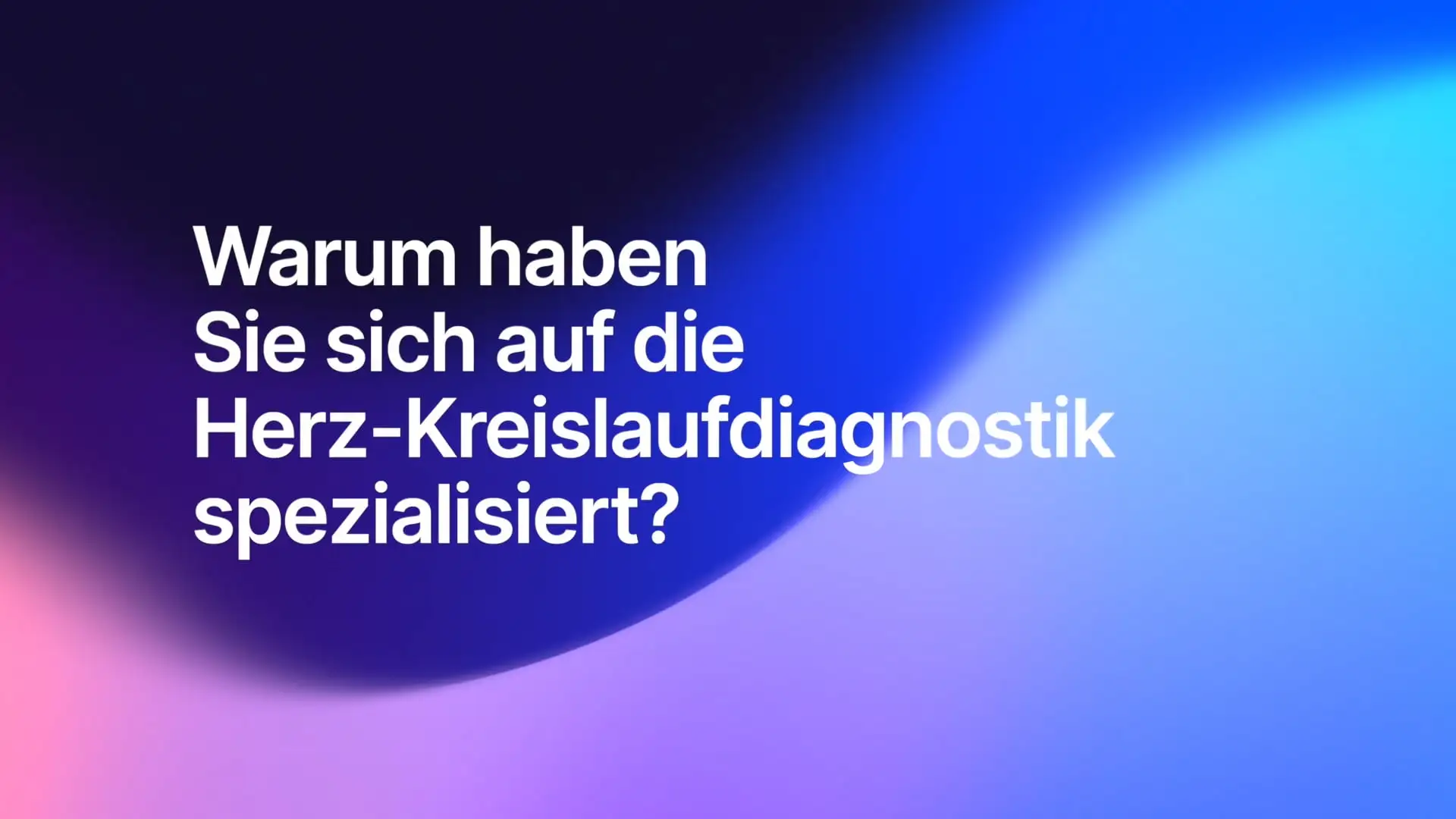 Warum haben Sie sich auf die Herz-Kreislaufdiagnostik spezialisiert?