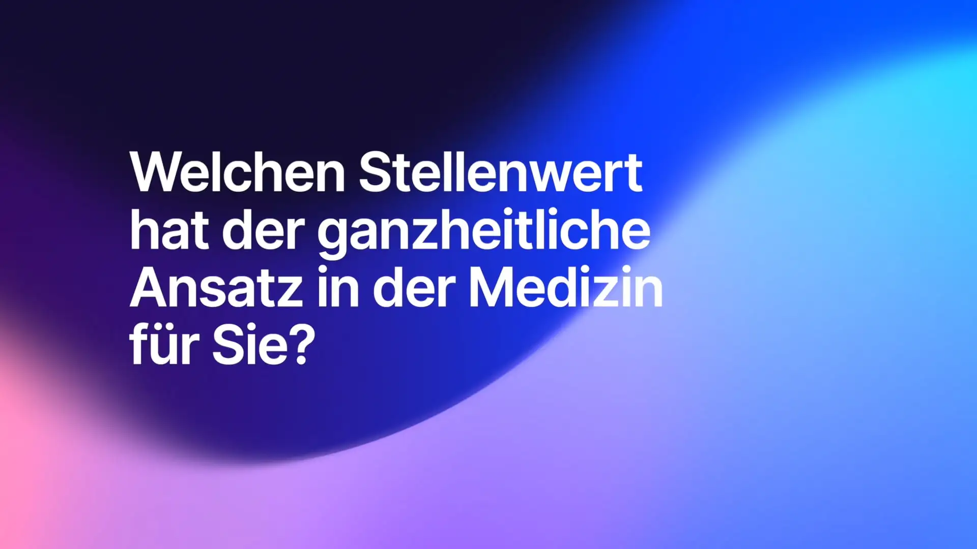 Welchen Stellenwert hat der ganzheitliche Ansatz in der Medizin für Sie?